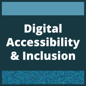 Striped blue graphic background has white text that says the title of the module "Digital Accessibility & Inclusion"