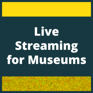 Striped blue and yellow graphic background has white text that says the title of the module "Live Streaming for Museums"
