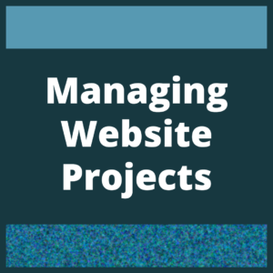 Striped blue graphic background has white text that says the title of the module "Managing Website Projects"