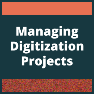Striped blue and red graphic background has white text that says the title of the module "Managing Digitization Projects"
